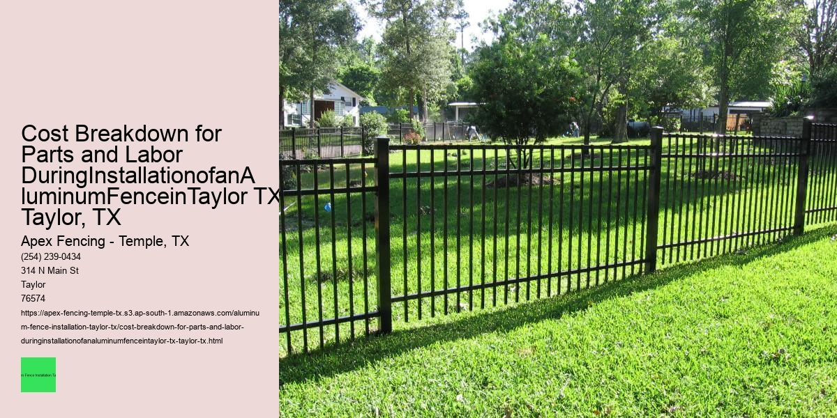 Cost Breakdown for Parts and Labor DuringInstallationofanAluminumFenceinTaylor TX Taylor, TX