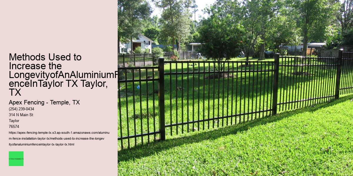 Methods Used to Increase the LongevityofAnAluminiumFenceInTaylor TX Taylor, TX