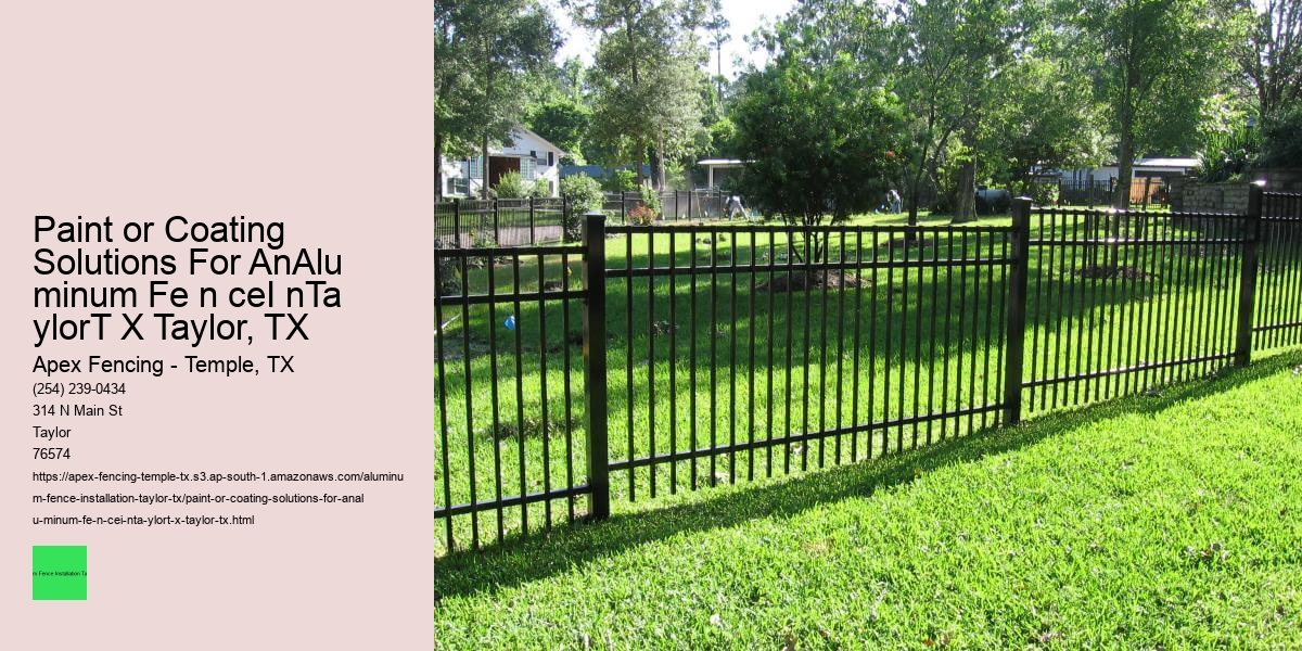 Paint or Coating Solutions For AnAlu minum Fe n ceI nTa ylorT X Taylor, TX
